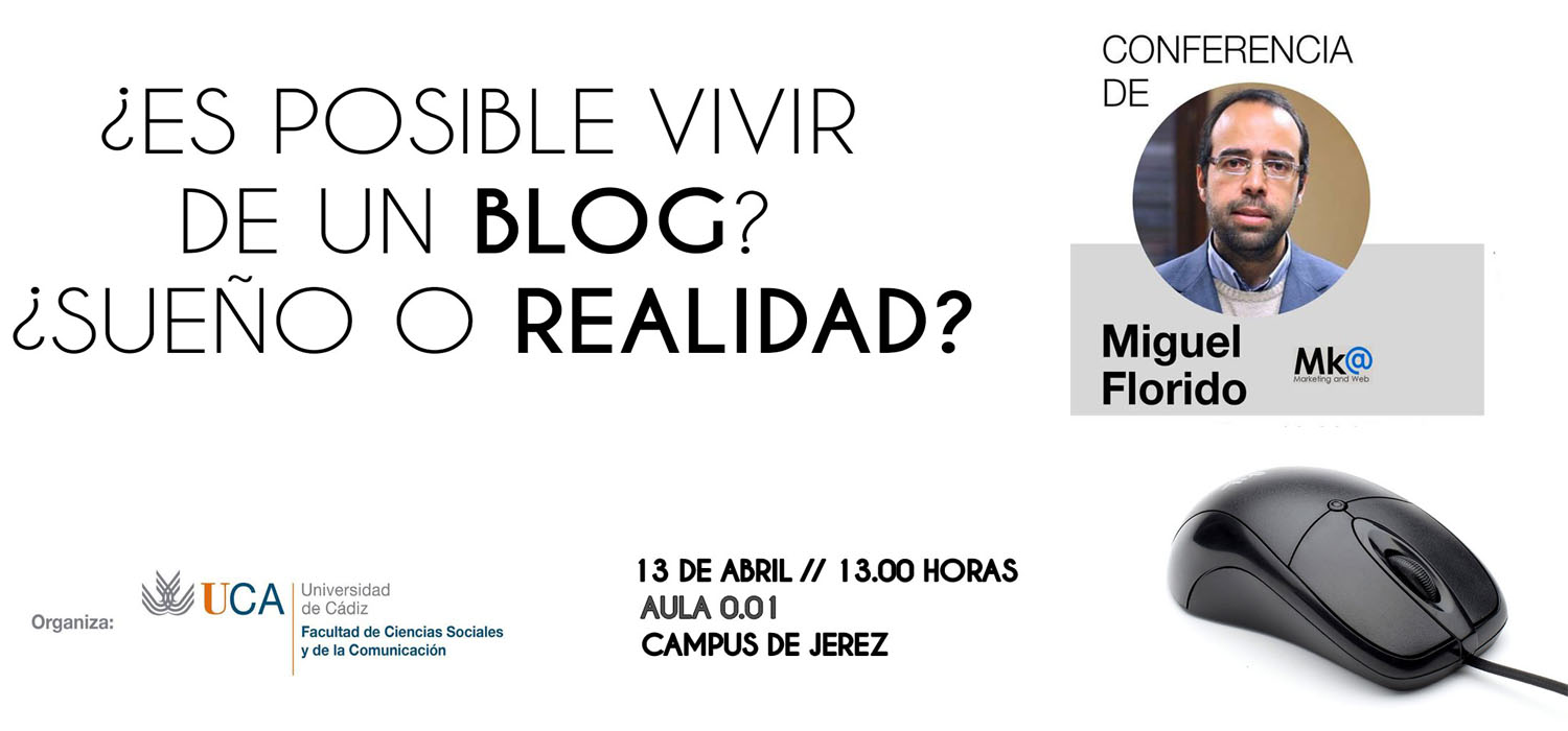 Conferencia Miguel Florido: ¿Es posible vivir en un blog? sueño o realidad