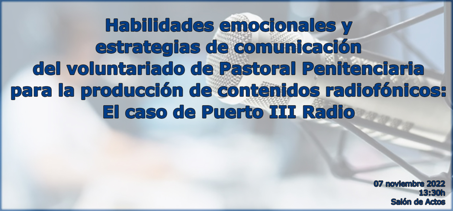 Habilidades emocionales y estrategias de comunicación del voluntariado de Pastoral Penitenciaria para la producción de contenidos radiofónicos: El caso de Puerto III Radio