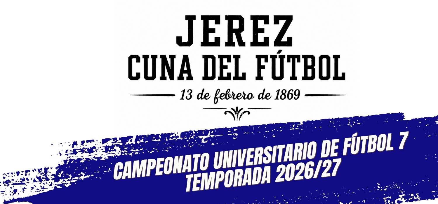 III Campeonato Universitario de Fútbol 7 “Jerez Cuna del Fútbol”: Apertura de inscripciones y Cuadro de Honor